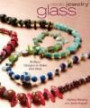 Create Jewelry: Glass: Brilliant Designs to Make and Wear (Create Jewelry series)