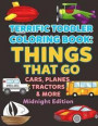 Coloring Books for Toddlers: Things That Go Cars, Planes, Tractors & More Midnight Edition: Vehicles to Color for Early Childhood Learning, Prescho