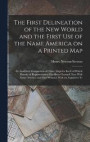 The First Delineation of the New World and the First use of the Name America on a Printed map; an Analytical Comparison of Three Maps for Each of Which Priority of Representation has Been Claimed