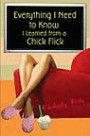 Everything I Need To Know: I learned From A Chick Flick