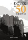 Dover in 50 Buildings