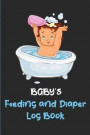 Baby's Feeding And Diaper Log Book: Baby's Eat & Poop Journal, Log Book: Perfect For New Parents or Nannies: Funny Child Taking Bath Cover