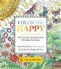 Color Me Happy: 100 Coloring Templates That Will Make You Smile (A Zen Coloring Book)