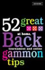 52 Great Backgammon Tips: At Home, Tournament and Online
