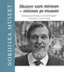 Museer som minnen - minnen av museer : seminarium till minne av Göran Rosan