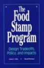 The Food Stamp Program: Design Tradeoffs, Policy, and Impacts : Design Tradeoffs, Policy, and Impacts (Mathematica Policy Research Study S.)