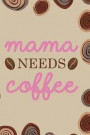 Mama Needs Coffee: Blank Lined Notebook Journal Diary Composition Notepad 120 Pages 6x9 Paperback ( Coffee Lover Gift ) (Coffee Spiral)