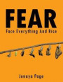 FEAR: Face Everything and Rise