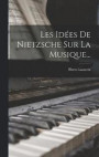 Les Ides De Nietzsche Sur La Musique