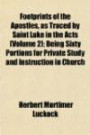 Footprints of the Apostles, as Traced by Saint Luke in the Acts (Volume 2); Being Sixty Portions for Private Study and Instruction in Church