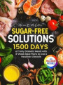 Sugar-Free Solutions: 1500 Days of Tasty Diabetic Meals with 4-Week Meal Plans to Live A Healthier Lifestyle｜Full Color Edition