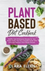 Plant-Based Diet Cookbook: Healthy and Wholesome Recipes for Your Whole Family. The New Complete Guide With Easy and Delicious Plant-Based Recipe