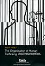 The organisation of Human Trafficking : A Study of Criminal Involvement in Sexual Exploitation in Sweden, Finland and Estonia