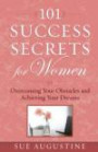 101 Success Secrets for Women: Overcoming Your Obstacles and Achieving Your Dreams