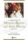 Companion to Modern British and Irish Drama: 1880-2005: 1880-2005 (Blackwell Companions to Literature and Culture)