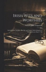 Irish Wits and Worthies; Including Dr. Lanigan, His Life and Times, With Glimpses of Stirring Scenes Since 1770