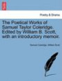 The Poetical Works of Samuel Taylor Coleridge. Edited by William B. Scott, with an introductory memoir