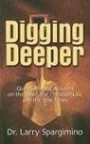 Digging Deeper: Questions and Answers on the Bible, the Christian Life, and the End Times