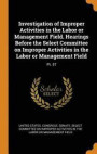 Investigation of Improper Activities in the Labor or Management Field. Hearings Before the Select Committee on Improper Activities in the Labor or Management Field