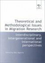 Theoretical and Methodological Issues in Migration Research: Interdisciplinary, Intergenerational and International Perspectives