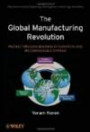 The Global Manufacturing Revolution: Product-Process-Business Integration and Reconfigurable Systems (Wiley Series in Systems Engineering and Management)