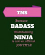 Tns Because Badass Multitasking Ninja Is Not an Official Job Title: Trauma Nurse Specialist 120 Pages Blank Notebook; Cheap Gift Idea