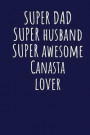 Super Dad Super Husband Super Awesome Canasta Lover: Blank Lined Blue Notebook Journal