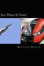 Jets, Planes & Trains: Two Fascinating Books Combined Together Containing Facts, Trivia, Images & Memory Recall Quiz: Suitable for Adults & C