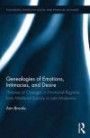 Genealogies of Emotions, Intimacies, and Desire: Theories of Changes in Emotional Regimes from Medieval Society to Late Modernity (Routledge Studies in Social and Political Thought)