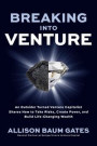 Breaking into Venture: An Outsider Turned Venture Capitalist Shares How to Take Risks, Create Power, and Build Life-Changing Wealth