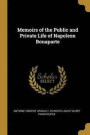 Memoirs of the Public and Private Life of Napoleon Bonaparte