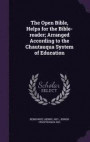 The Open Bible, Helps for the Bible-Reader; Arranged According to the Chautauqua System of Education