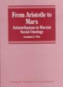 From Aristotle to Marx: Aristotelianism in Marxist Social Ontology (Avebury Series in Philosophy)
