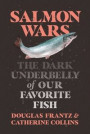 Salmon Wars: The Dark Underbelly of America's Favorite Fish