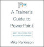A Trainer's Guide to PowerPoint
