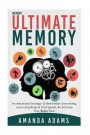 Ultimate memory: an advanced strategy to remember everything, learn anything at god speed, re activate your brain now