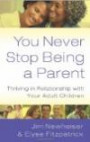 You Never Stop Being a Parent: Thriving in Relationship With Your Adult Children