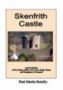 Skenfrith Castle: And the Families of Fitz Osbern, Ballon, Fitz Count, Burgh, Braose and Plantagenet of Grosmont