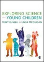 Exploring Science with Young Children: A Developmental Perspective