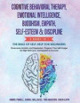 Cognitive Behavioral Therapy, Emotional Intelligence, Buddhism, Empath, Self-Esteem & Discipline: Overcome Anxiety & Depression, Program Your Self-ima