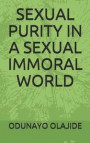 Sexual Purity in a Sexual Immoral World
