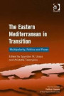 The Eastern Mediterranean in Transition: Multipolarity, Politics and Power (The International Political Economy of New Regionalisms Series)