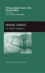 Primary Health Care in the Dental Office, An Issue of Dental Clinics, 1e (The Clinics: Dentistry)