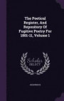 The Poetical Register, and Repository of Fugitive Poetry for 1801-11, Volume 1