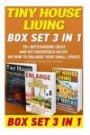 Tiny House Living BOX SET 3 IN 1: 70+ Outstanding Ideas and DIY Household Hacks On How To Enlarge Your Small Space!: Organizing small spaces, how to ... House, Small Space Decorating) (Volume 2)