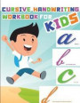 Cursive handwriting workbook for kids: workbook cursive, workbook tracing, cursive handwriting workbook for teens, cursive handwriting workbook for ki