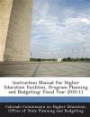 Instruction Manual for Higher Education Facilities, Program Planning and Budgeting: Fiscal Year 2010-11