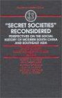 "Secret Societies" Reconsidered: Perspectives on the Social History of Modern South China and Southeast Asia (Studies on Modern China)