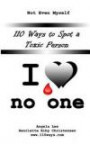110 Ways to Spot a Toxic Person: I Love No One (Volume 5)