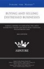 Buying and Selling Distressed Businesses, 2012 ed.: Leading Lawyers on Navigating the Latest Bankruptcy Trends and Developing Strategies for Distressed Sales (Inside the Minds)